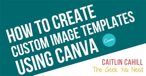 Create Custom Image Templates in Canva Caitlin Cahill