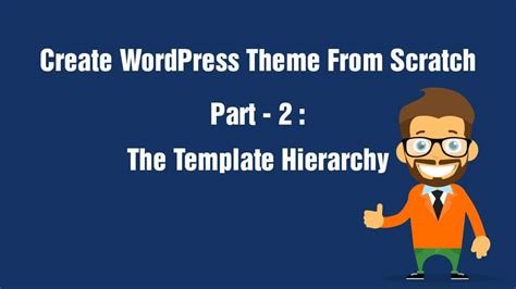 Create WordPress Theme From Scratch Part 2 The Template Hierarchy