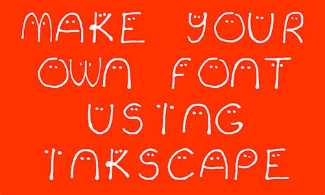 Create Your Own Fonts Using Inkscape and Fontastic.me