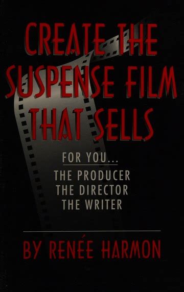 Full Download Create The Suspense Film That Sells For Youthe Producerthe Directorthe Writer By Renee Harmon