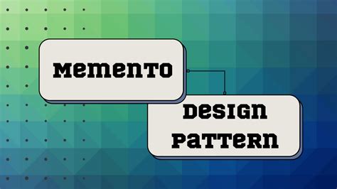 Creating An Undo Mechanism The Memento Design Pattern