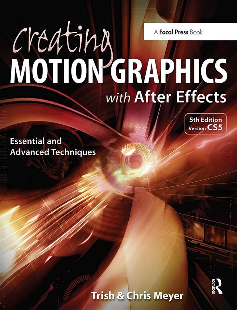 Creating Motion Graphics with After Effects: Essential and Advanced Techniques by Chris Meyer (29-Jul-2010) Paperback