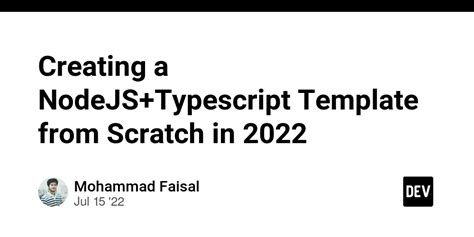 Creating a NodeJS+Typescript Template from Scratch in 2022 DEV