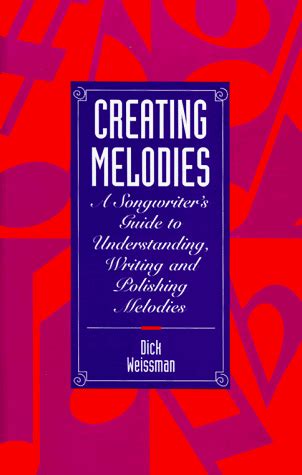 Creating melodies a songwriter s guide to understanding writing and polishing melodies. - El abrazo que lleva al amor.