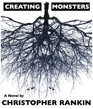Read Creating Monsters By Christopher Rankin