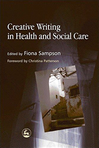 Creative Writing in Health and Social Care - Fiona Sampson - Google Books