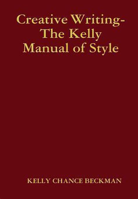 Creative writing the 2014 kelly manual of style by kelly chance beckman. - Manual de servicio de mantenimiento de automóviles club 1984.