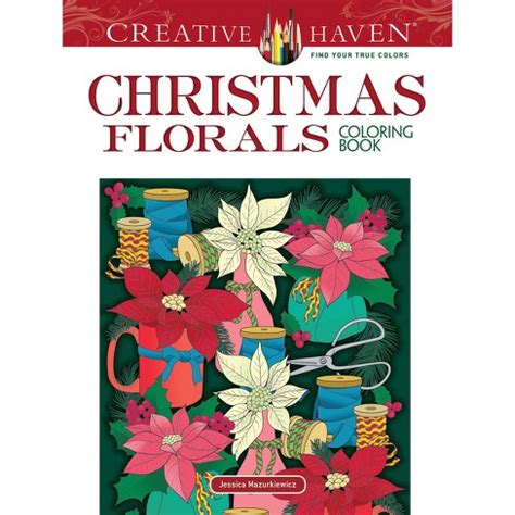 Read Online Creative Haven Christmas Florals Coloring Book By Jessica Mazurkiewicz