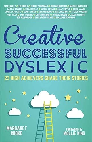 Read Creative Successful Dyslexic 23 High Achievers Share Their Stories By Margaret Rooke