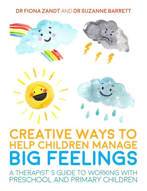 Full Download Creative Ways To Help Children Manage Big Feelings A Therapists Guide To Working With Preschool And Primary Children By Fiona Zandt