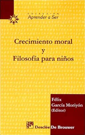 Crecimiento moral y filosofia para ninos. - Textbooks for learning nurturing childrens minds.