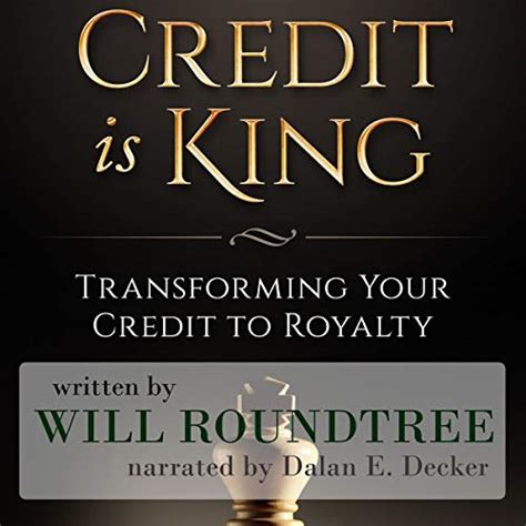 Read Online Credit Is King Transforming Your Credit To Royalty By Will Roundtree