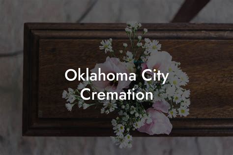 Cremation in oklahoma city.  We offer a range of personalized services t...