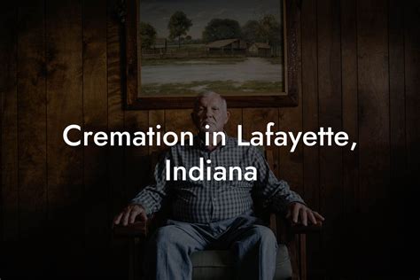 Cremation lafayette indiana. .  ...
