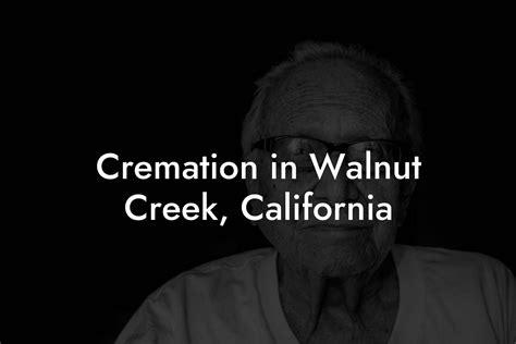 Cremation services walnut creek.  This establishment provides a comprehensive ra...