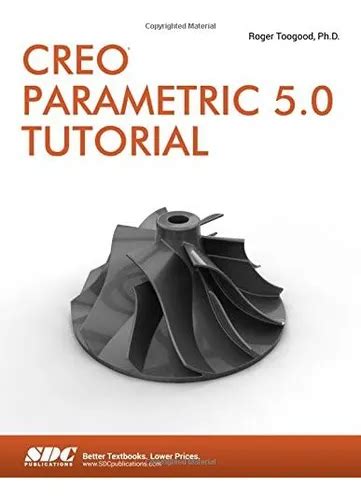 Read Creo Parametric 50 Tutorial By Roger Toogood
