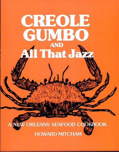 Full Download Creole Gumbo And All That Jazz A New Orleans Seafood Cookbook By Howard Mitcham