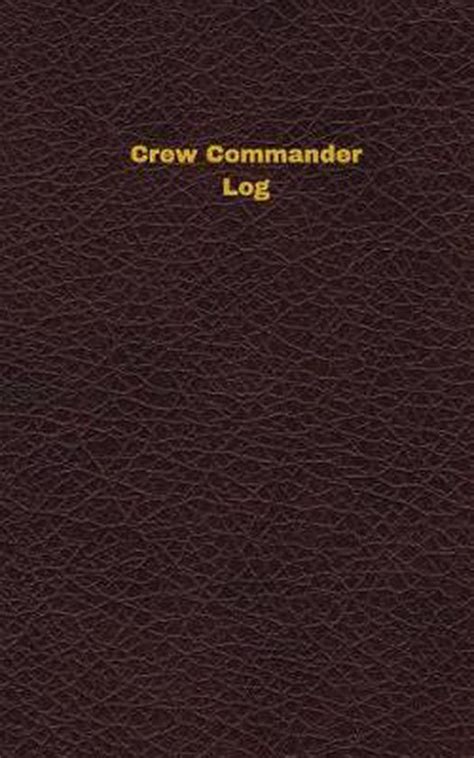 Crew Commander Log Logbook Journal 96 Pages 5 X 8 Inches