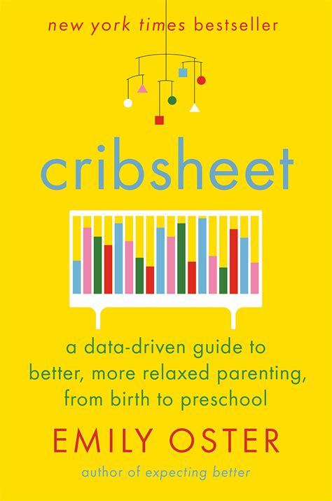 Read Cribsheet A Datadriven Guide To Better More Relaxed Parenting From Birth To Preschool By Emily Oster