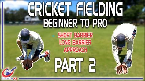 Cricket Fielding Guide - Part 2: Approach, Long Barrier and Short ...