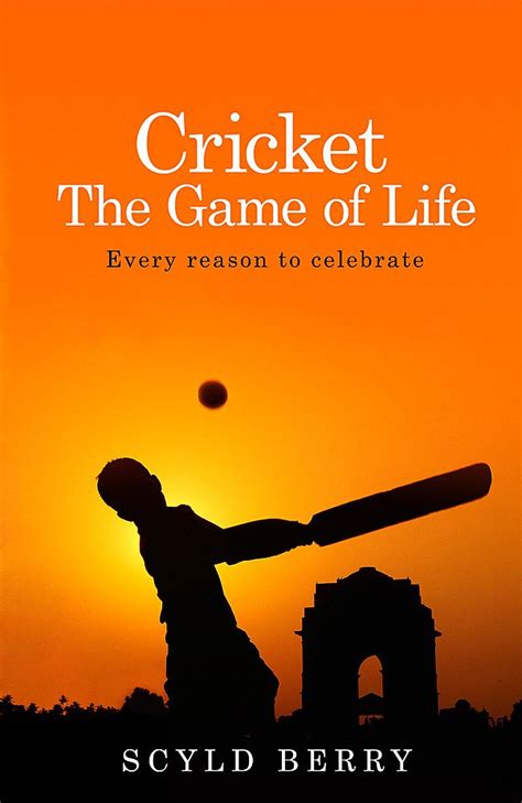 Download Cricket The Game Of Life Every Reason To Celebrate By Scyld Berry