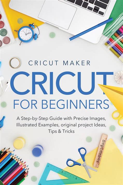 Read Online Cricut For Beginners Looking For Cricut Tips A Stepbystep Guide With Examples And Projects To Learn Everything You Need To Know To Get Started With Your Cricut Machine By Justine Doyle