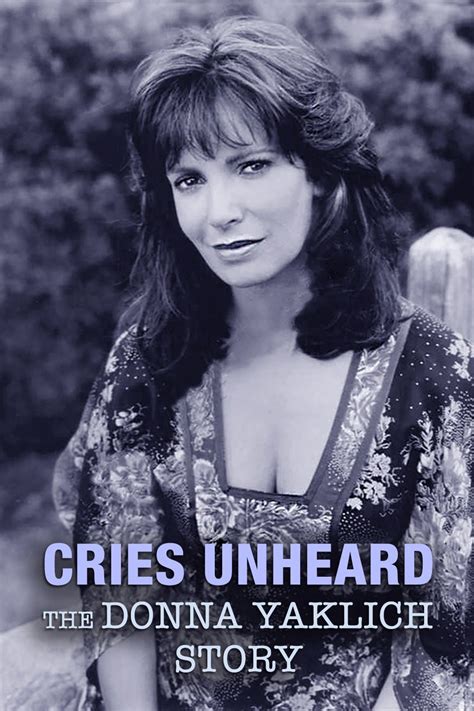 Cries Unheard: The Donna Yaklich Story is available to stream on Freevee. You can also rent or buy it starting at $3.49. See where to watch Cries Unheard: The Donna Yaklich Story on reelgood.com.. 