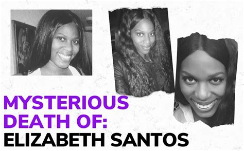 Elizabeth Santos’ unexpected and tragic deat