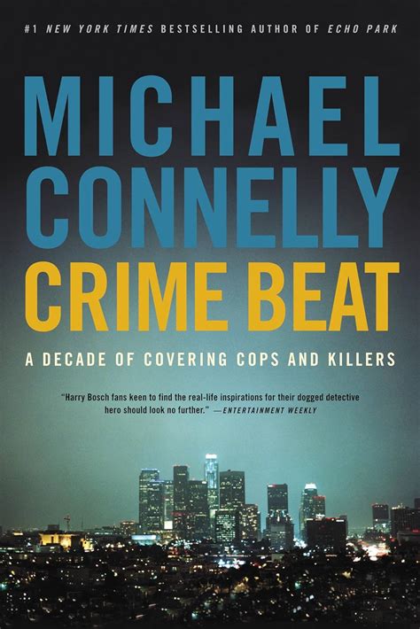 Read Online Crime Beat A Decade Of Covering Cops And Killers By Michael Connelly