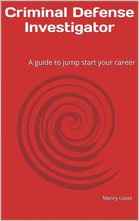 Read Criminal Defense Investigator A Guide To Jump Start Your Career By Manny Lopez
