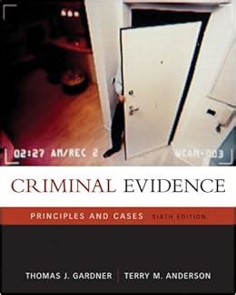 Read Online Criminal Evidence Principles And Cases By Thomas J Gardner