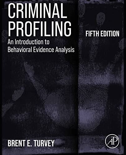 Read Online Criminal Profiling An Introduction To Behavioral Evidence Analysis By Brent E Turvey