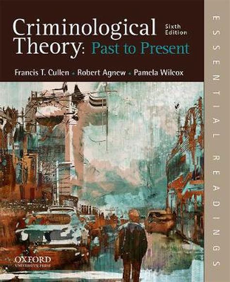 Download Criminological Theory Past To Present Essential Readings By Francis T Cullen