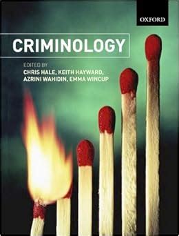 Criminology: Amazon.co.uk: Hale, Chris, Hayward, Keith, Wahidin, …