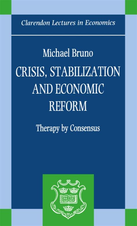 Crisis, Stabilization, and Economic Reform: Therapy by Consensus