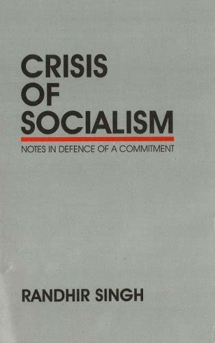 Crisis Of Socialism Notes In Defence Of A Commitment