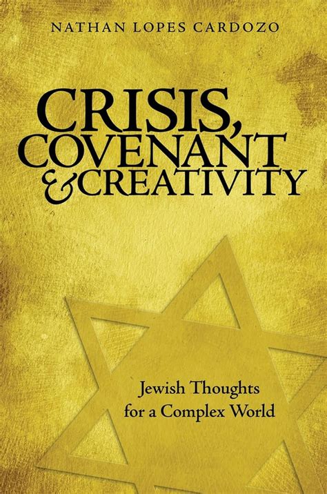 Full Download Crisis Covenant And Creativity Jewish Thoughts For A Complex World By Nathan T Lopes Cardozo