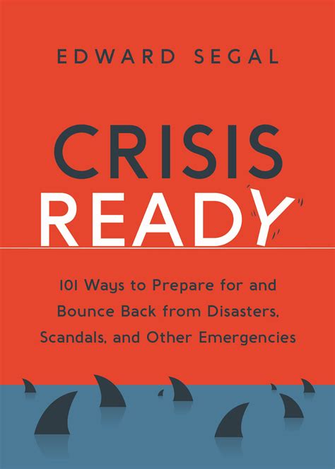 Read Crisis Ready 101 Ways To Prepare For And Bounce Back From Disasters Scandals And Other Emergencies By Edward Segal