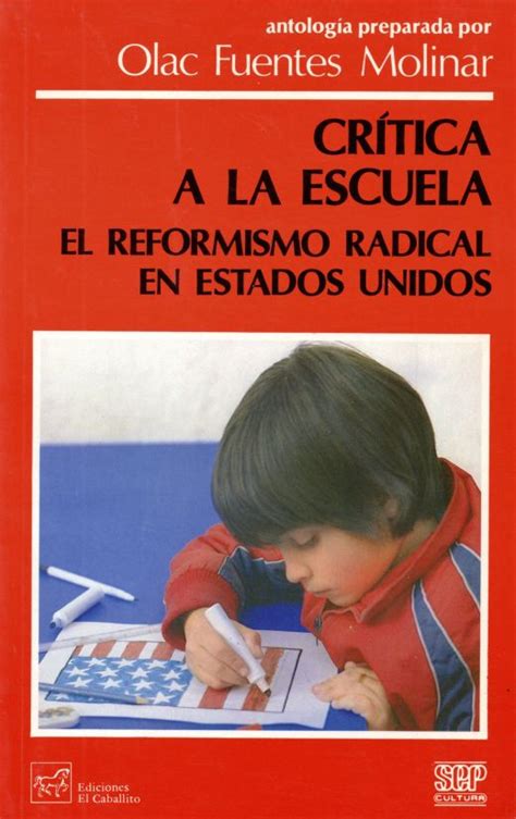 Critica a la escuela: el reformismo radical en estado unidos. - Libri per esame di stato ingegneria industriale.
