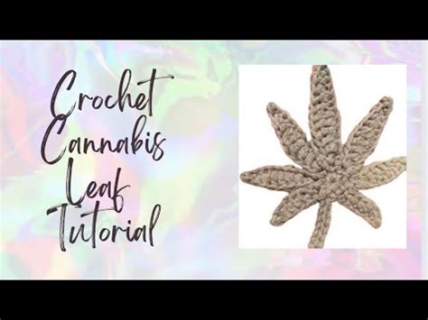 Crochet Cannabis Leaf Tutorial YouTube
