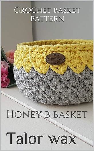Download Crochet Basket Pattern Honey B Basket Home Decor Book 1 By Talor Wax