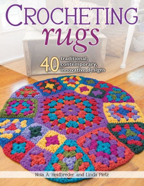 Full Download Crocheting Rugs 40 Traditional Contemporary Innovative Designs By Nola A Heidbreder
