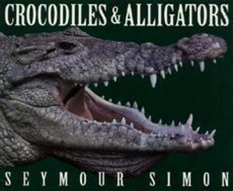Read Online Crocodiles  Alligators By Seymour Simon