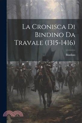 Cronisca di bindino da travale (1315 1416). - The veterinary formulary handbook of medicines used in.