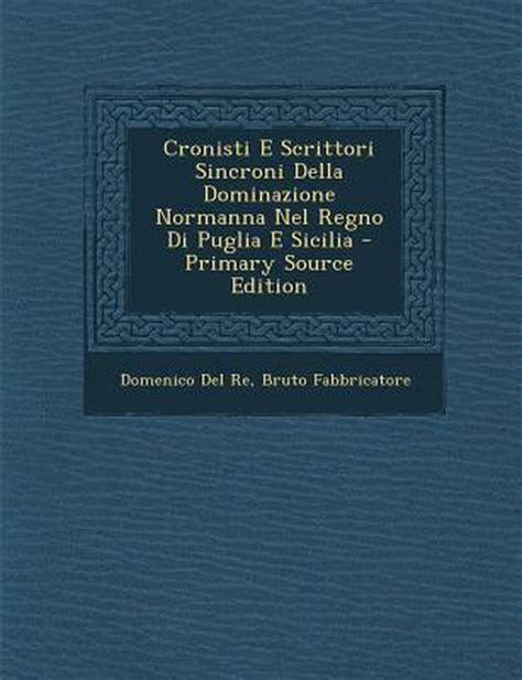 Cronisti e scrittori sincroni della dominazione normanna nel regno di puglia e sicilia. - Bioprocess engineering basic concepts solution manual free.