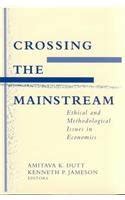Crossing The Mainstream Ethical And Methodological Issues In Economics