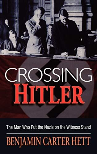 Read Online Crossing Hitler The Man Who Put The Nazis On The Witness Stand By Benjamin Carter Hett