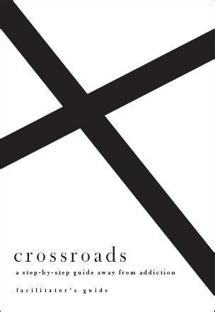 Crossroads a step by step guide away from addiction facilitator apos s guide. - Magst et neu gläuben oder nich ....