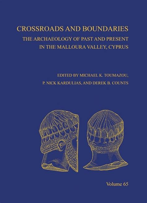 Read Online Crossroads And Boundaries The Archaeology Of Past And Present In The Malloura Valley Cyprus By Derek Counts