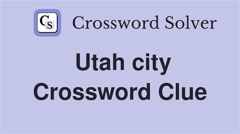 Utah city of more than 100,000. Crossword Clue Here is the solution for the Utah city of more than 100,000 clue featured in New York Times puzzle on January 27, 2020. We have found 40 possible answers for this clue in our database. Among them, one solution stands out with a 95% match which has a length of 5 letters. You can unveil this answer ...